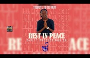 247 LTT Productions SA – Tribute to Lil Meri [Rest In Peace]