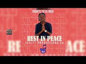 247 LTT Productions SA – Tribute to Lil Meri [Rest In Peace] Mp3 Download