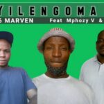 9406 Marven – Yilengoma Ft. Mphozy V & Mr Des