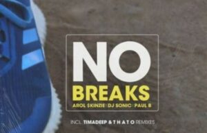 Arol $kinzie, Dj Sonic, Paul B – No Breaks (timadeep Soulturn Up)
