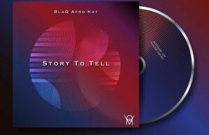 EP: BlaQ Afro-Kay – Story To Tell