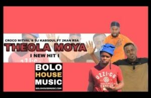 Croco Mitval & DJ Kabsoul – Theola Moya Ft. 2kan RSA