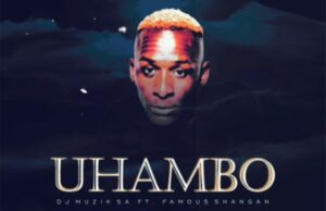Dj Muzik Sa Ft. Famous Shangan – Uhambo