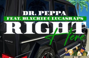 Dr Peppa Ft. Blxckie & Lucasraps – Right Here