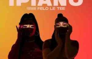 Felo Le Tee, Sha Sha & Kamo Mphela – iPiano