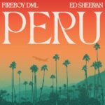 Fireboy Dml & Ed Sheeran – Peru