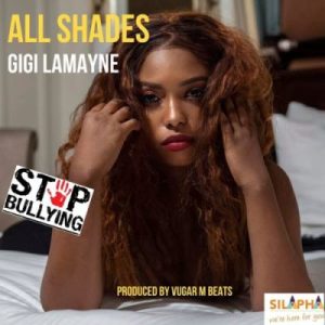 Gigi Lamayne – All Shades (Stop Bullying)