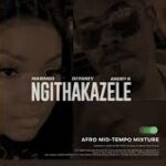 MaWhoo & Dj Fanzy – K-Ngithakazele Ft. Andry