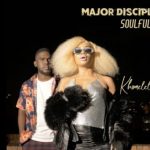 Major Disciple & SoulfulG – Khomelela