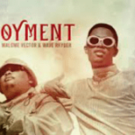 Malome Vector – Enjoyment ft. Wave Rhyder