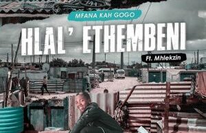 Mfana Kah Gogo – Hlal’Ethembeni ft. Mhlekzin
