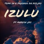 Prosoul Da Deejay & Tumi Sa Ft. Marvin Jay – Izulu