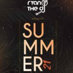 Ryan the DJ – Summer 21 Mix