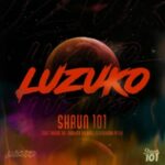 Shaun 101 Ft. Nobantu Vilakazi, Murumba Pitch & Thuske SA – Luzuko