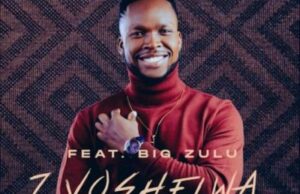 Siya Ntuli ft Big Zulu – Zyoshelwa