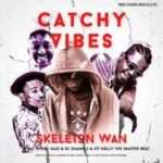 Skeleton Wan – Catchy Vibes (ft. Ntosh Gazi)