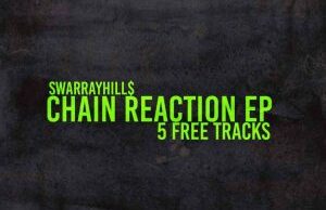 EP: SwarrayHills – Chain Reaction EP (5 Free Tracks)
