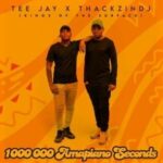 ThackzinDJ & Tee Jay – Uzobuya Nini ft. Nkosazana Daughter, Dlala Thukzin, Murumba Pitch, Moscow on Keys, DJ Bongz