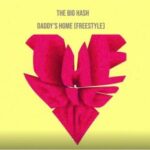 The Big Hash – Daddy’s Home (Freestyle)