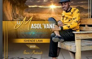 EP: UMasolvane – Ishende Lami