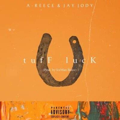 A-Reece ft Jay Jody – Tuff Luck Mp3 Download