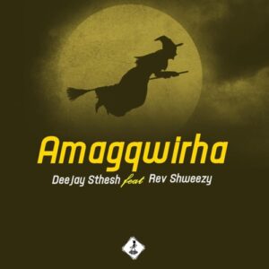 Deejay Sthesh – Amagqwirha ft. Rev Shweezy Mp3 Download