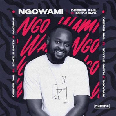 Deeper Phil ft Bontle Smith – Ngowami Mp3 Download