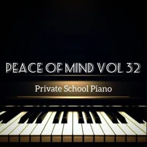DJ Ace – Peace of Mind Vol 32 (Private School Piano Mix) Mp3 Download