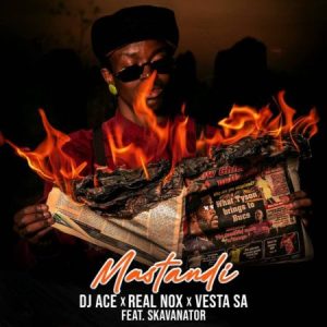 DJ Ace & Real Nox – Mastandi ft. Vesta SA & Skavanator Mp3 Download