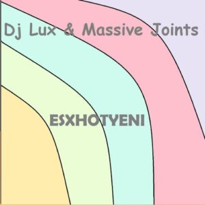 DJ Lux & Massive Joints – Esxhotyeni Mp3 Download
