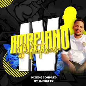 EL Presto – Amapiano Selections Volume IV Mp3 Download