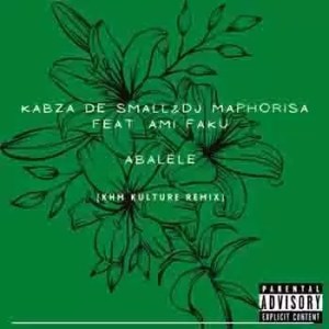 Kabza De Small & Dj Maphorisa – Abalele ft. Amu Faku (KHM Kulture Remix) Mp3 Download