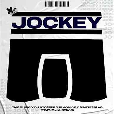 M.J, TNK MusiQ , Dj Stopper, Blaqnick & MasterBlaQ – JOCKEY ft. Stay C Mp3 Download