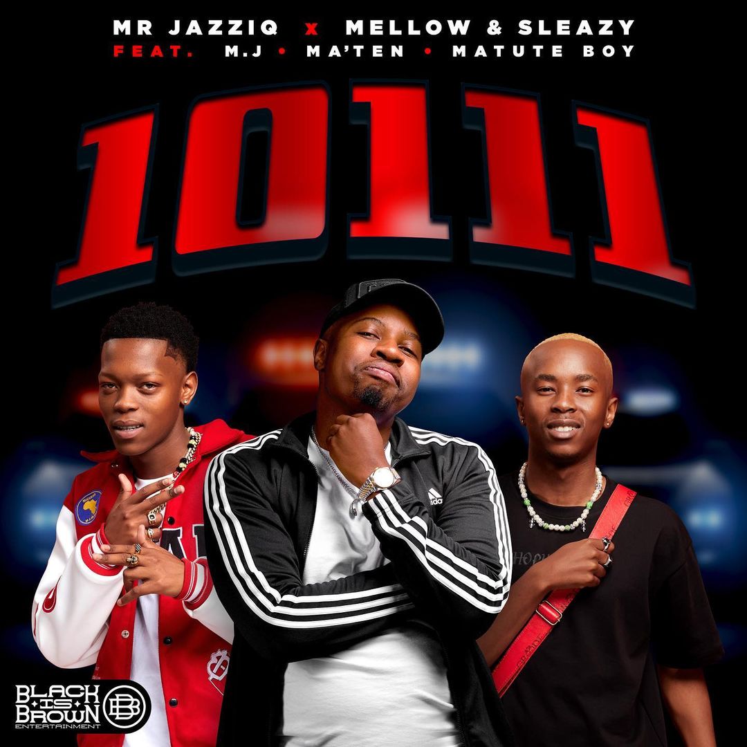Mr Jazziq, Mellow & Sleazy Ft. Matute Boy, Djy Ma’ten & M.j – 10111 Mp3 Download