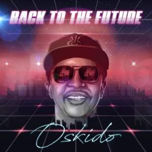 Oskido ft. Spikiri, Professor & Lady Du – Back To The Future Mp3 Download