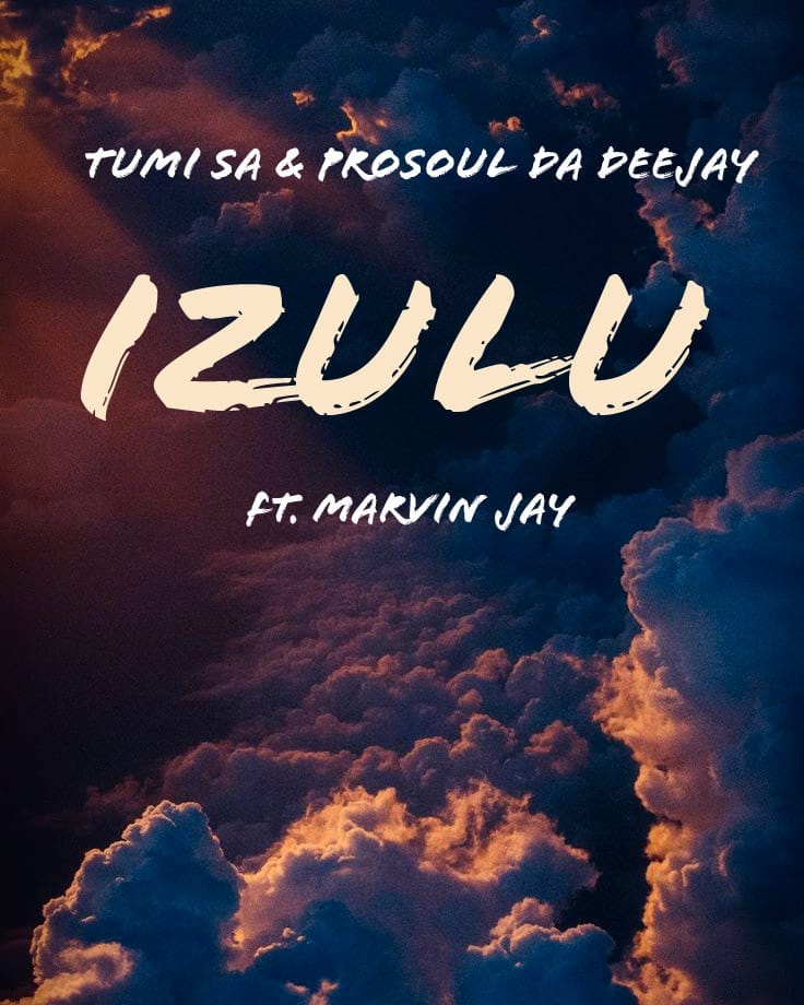 Prosoul Da Deejay & Tumi Sa Ft. Marvin Jay – Izulu Mp3 Download