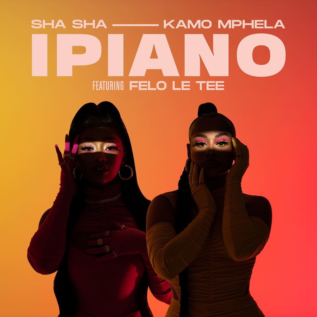Sha Sha & Kamo Mphela Ft. Felo Le Tee – Ipiano Mp3 Download
