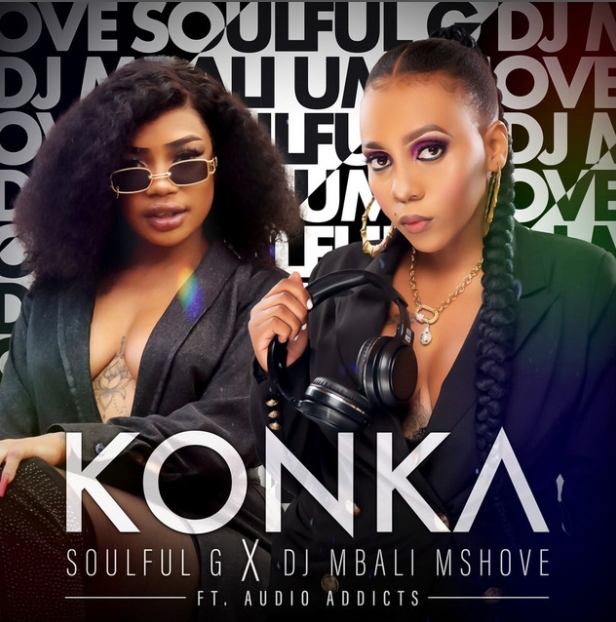Soulful G & DJ Mbali Mshove – Konka Ft. Audio Addicts Mp3 Download