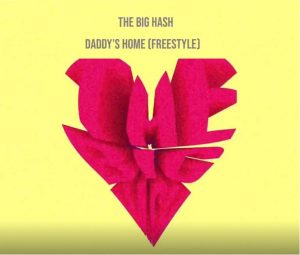 The Big Hash – Daddy’s Home (Freestyle) Mp3 Download