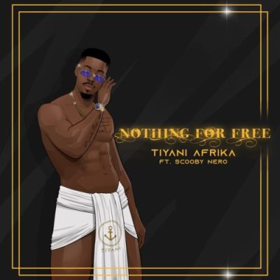 Tiyani Afrika ft Scooby Nero – Nothing For Free Mp3 Download