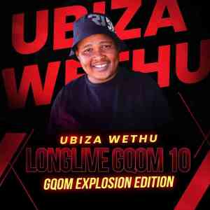 UBiza Wethu – Long Live Gqom 10 (Gqom Explotion Edition) Mp3 Download