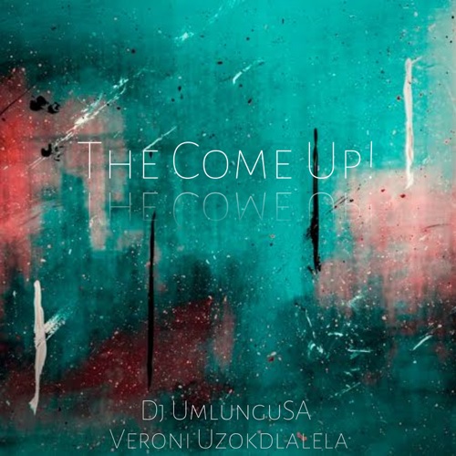 Veroni Uzokdlalela & Umlungu Sa – The Come Up Mp3 Download