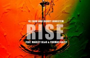 Daddy Longstem & DJ Zan D ft Marley BloO & Thomas Hazey – Rise