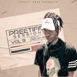 Deejay Pree – Preetified Sessions Vol 9 Mix
