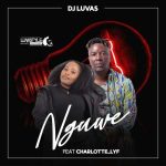 Dj Luvas – Nguwe Ft. Charlotte_Lyf