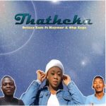 Drizzy Sam Rsa – Thatheka Ft. Kaymor & Ohp Sage