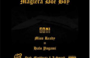 Maglera Doe Boy ft Miss Ready & Halo Yagami – Goni