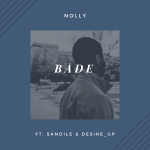 Nolly ft Sandile & Desire Gp – Bade