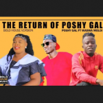 Poshy Gal ft Waswa Moloi – The Return of Poshy Gal