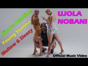 (Video) Sizwe Alakine ft Young Stunna, Mellow & Sleazy – Ujola Nobani